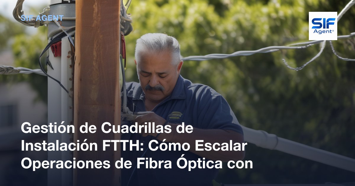 Gestión de Cuadrillas FTTH con Software FSM